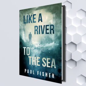 Like A River To The Sea By Paul Fisher