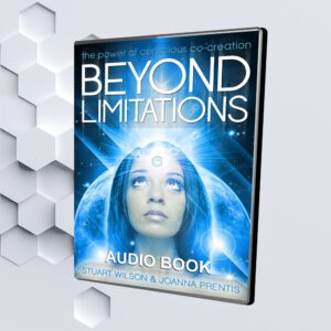 Beyond Limitations - The Power of Conscious Co-Creation (Audio Book) By Stuart Wilson & Joanna Prentis