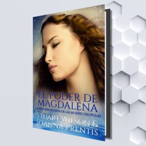 El poder de Magdalena: La historia secreta de las mujeres discípulas (Spanish eBook) by S.Wilson & J. Prentis (Translated by Mariana Ojanguren)