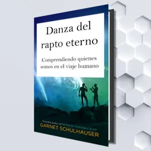 Danza del rapto eterno: Comprendiendo quienes somos en el viaje humano (Spanish eBook) by Garnet Schulhauser (Translated by: Marizela Marin-Giraud, & Vilma Giraud-Barea)