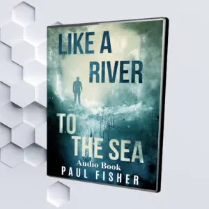 Like A River To The Sea (Audio Book) By Paul Fisher