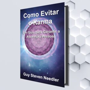 Como Evitar o Karma : Um Guia para Garantir a Ascensão Pessoal (Portuguese eBook) by Guy Needler (Translated by Marcello Borges)