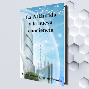 La Atlántida y la nueva conciencia (Spanish eBook) by Stuart Wison & Joanna Prentis (Translated by Marizela Marin-Giraud)