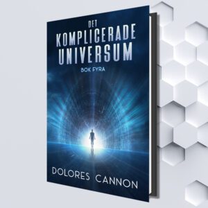 Det Komplicerade Universum, Bok Fyra (Swedish eBook) by Dolores Cannon (Translated by Herman Sørensen)