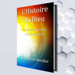 L’Histoire de Dieu: ou comment tout a commencé (French eBook) by Guy Steven Needler (Translated by Alain Mouchel-Vallon)